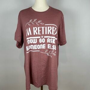 Retirement T-Shirt, I’m Retired, Mauve/Pink/Dusty Rose, Size XL